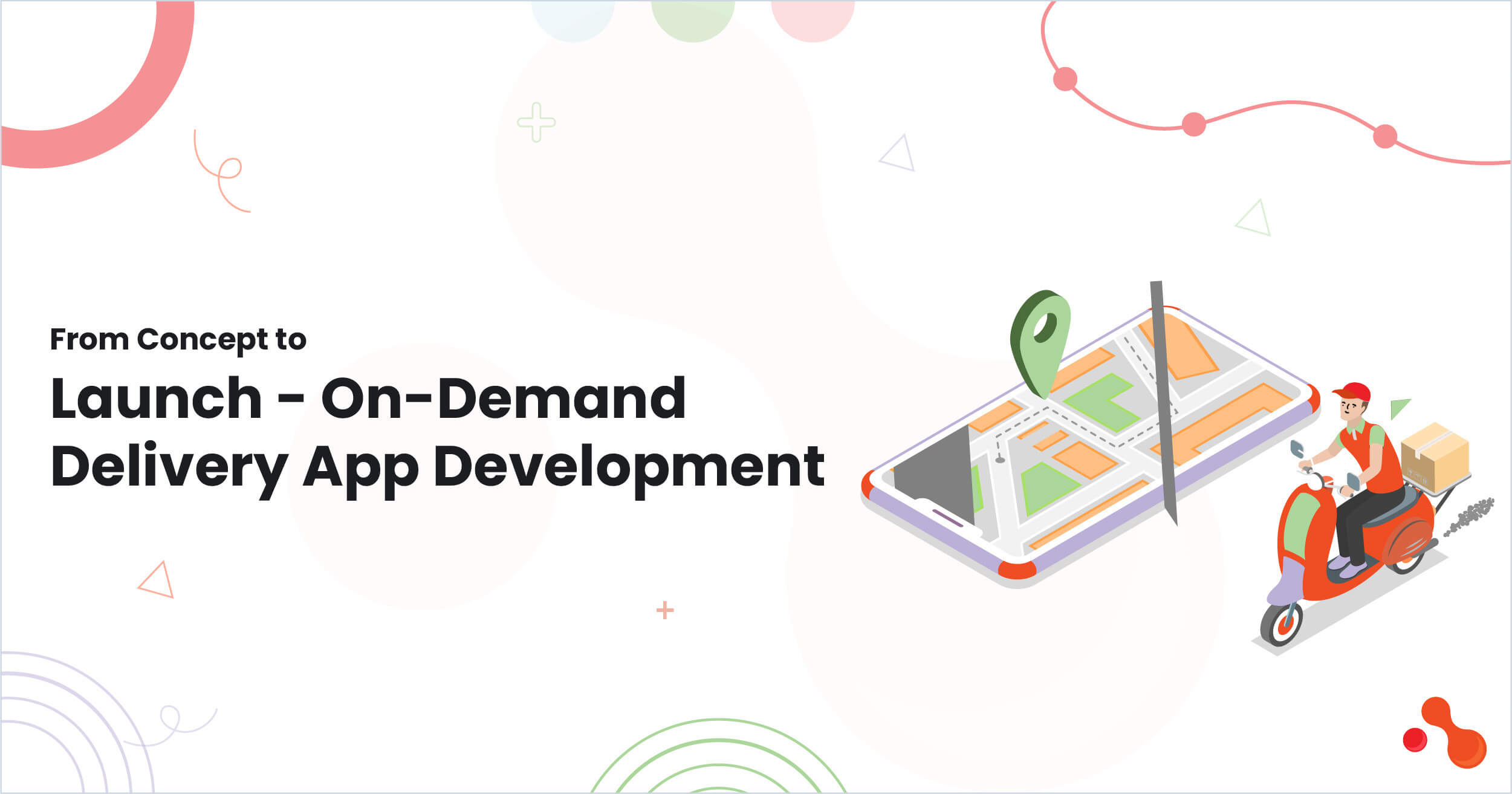 From Concept to Launch - On-Demand Delivery App Development