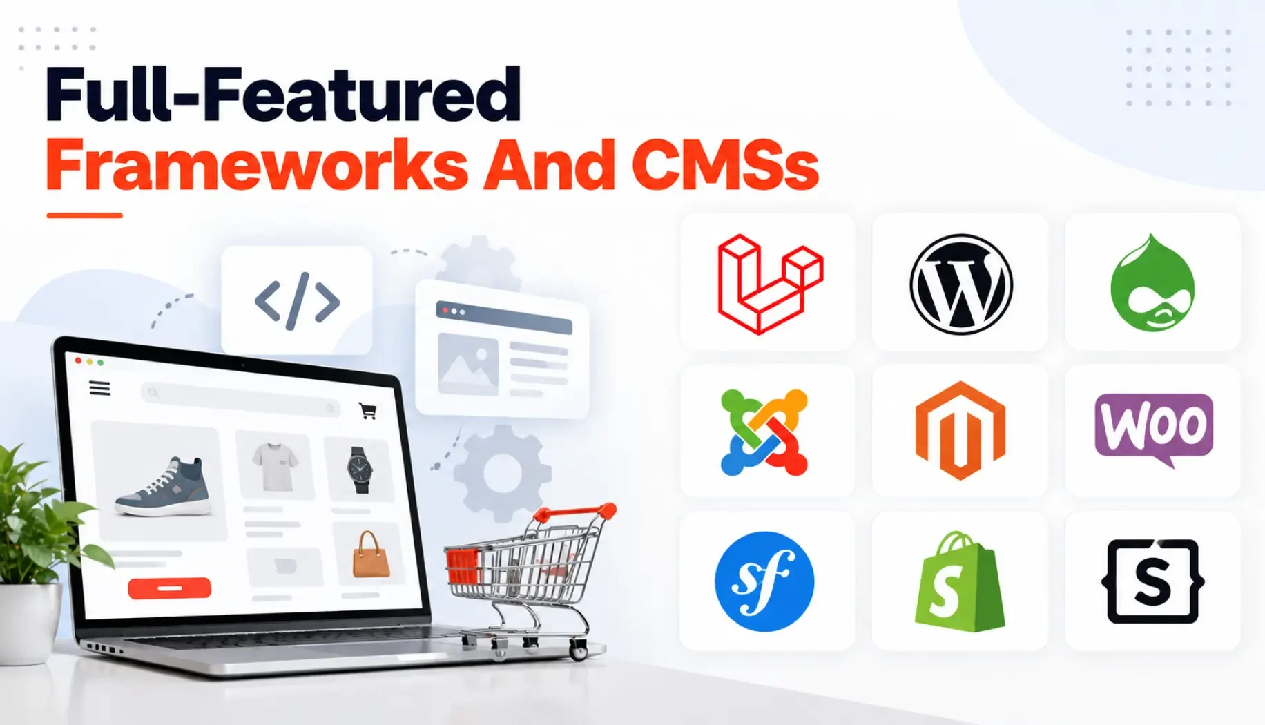 Full-Featured Frameworks And CMSs