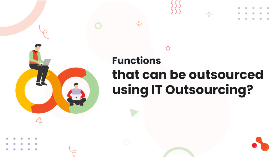Functions that can be outsourced using IT outsourcing?