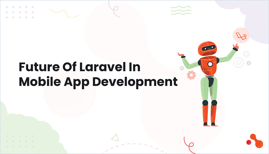 Future Of Laravel In Mobile App Development