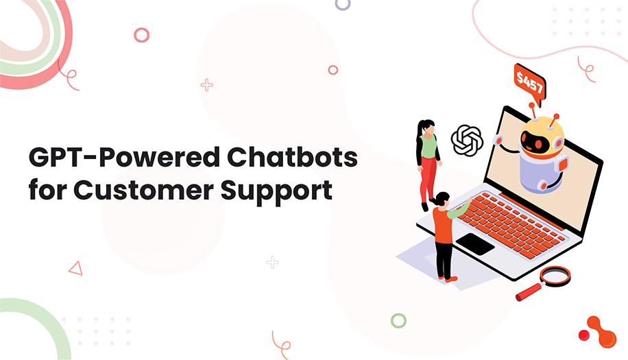 GPT-Powered Chatbots for Customer Support