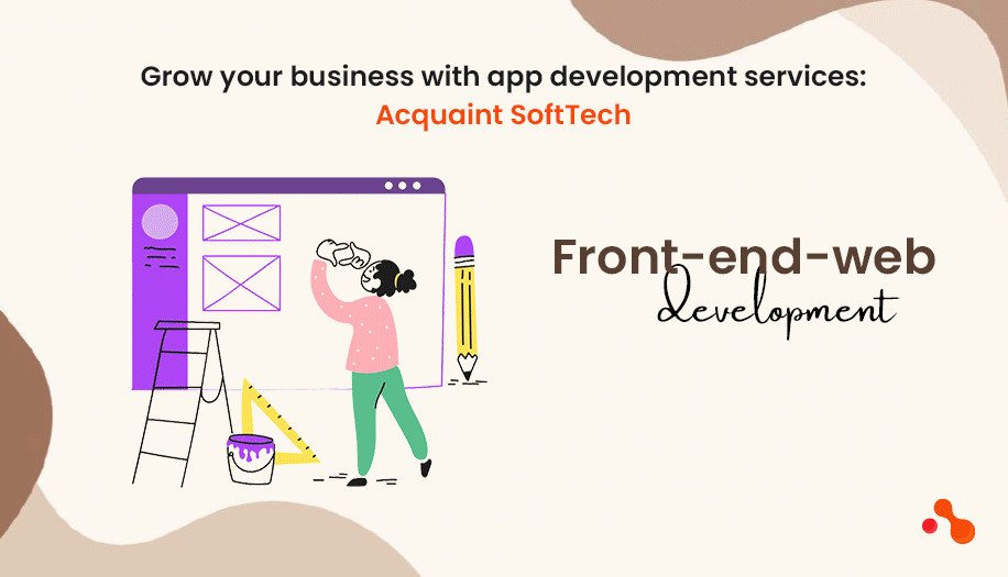 Grow your business with app development services: Acquaint Softtech