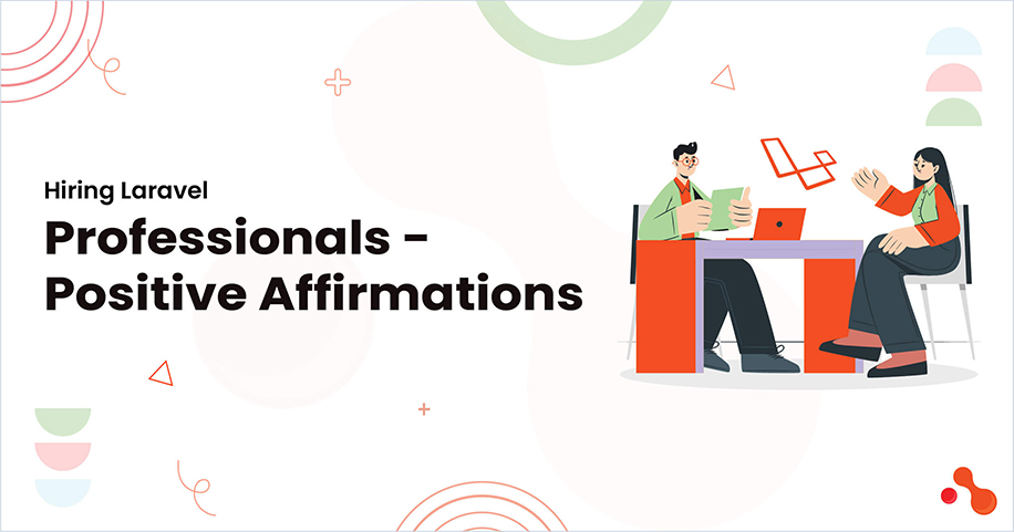 Hiring Laravel Professionals - Positive Affirmations
