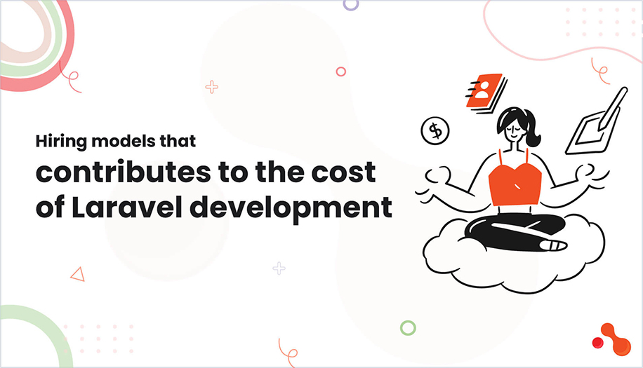 Hiring models that contributes to the cost of Laravel development