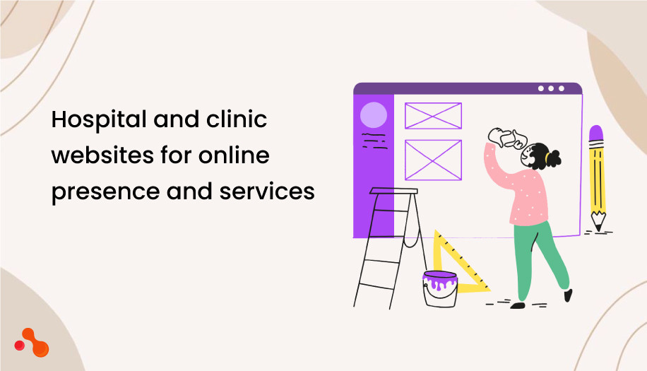Hospital and clinic websites for online presence and services