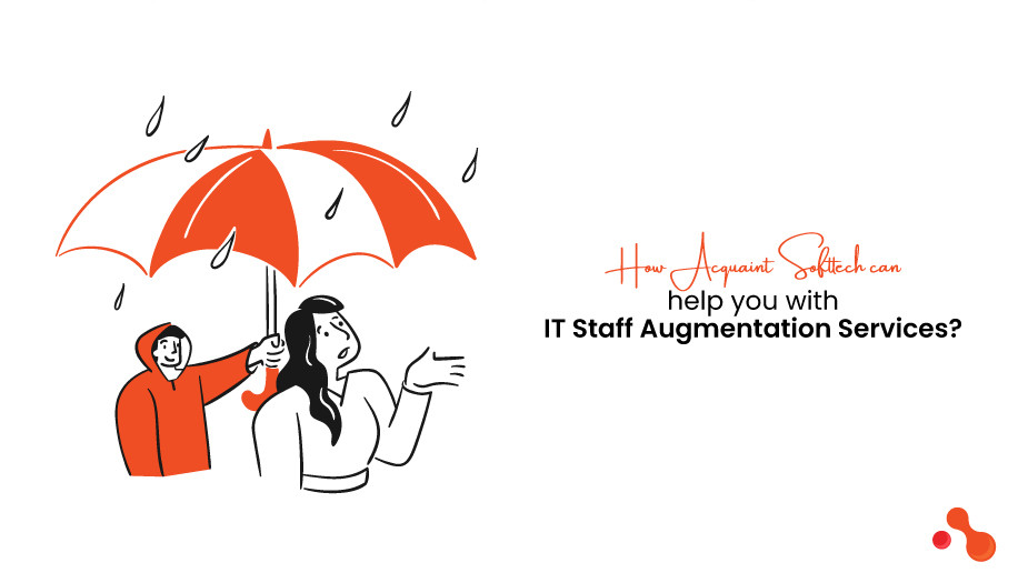 How Acquaint Softtech can help you with IT Staff Augmentation Services?