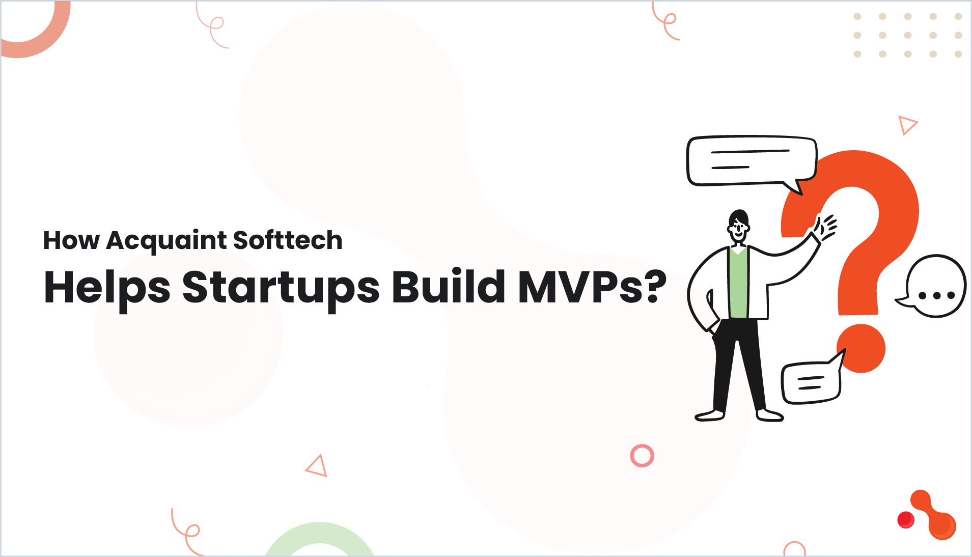 How Acquaint Softtech Helps Startups Build MVPs?