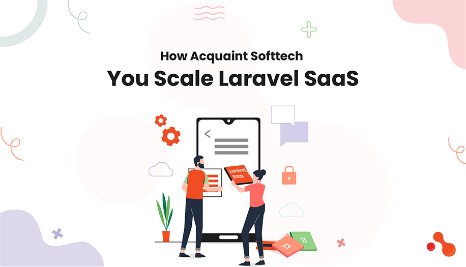 How Acquaint Softtech Helps You Scale Laravel SaaS