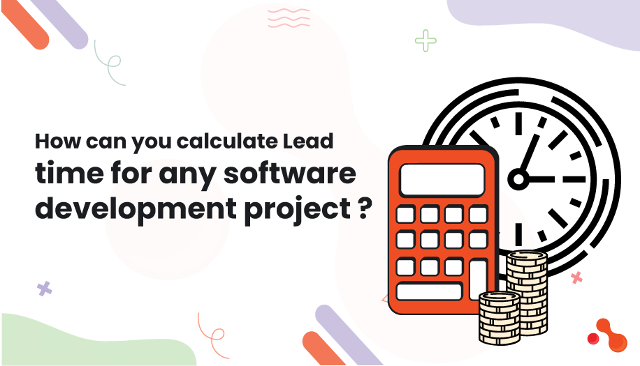How can you calculate Lead time for any software development project?