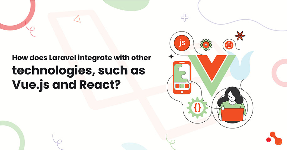 How does Laravel integrate with other technologies, such as Vue.js and React?