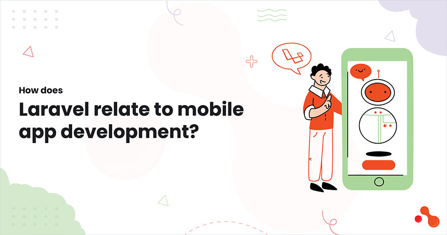 How does Laravel relate to mobile app development?