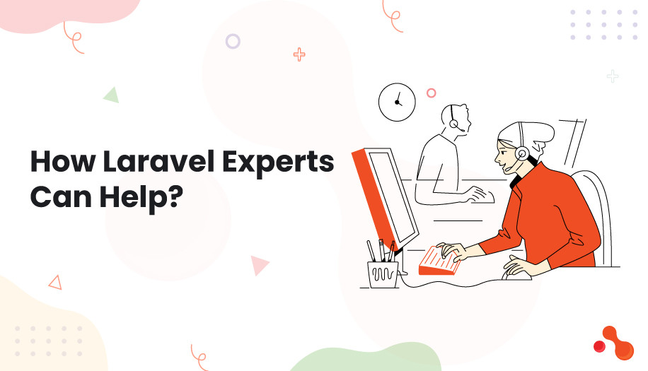 How Laravel Experts Can Help?