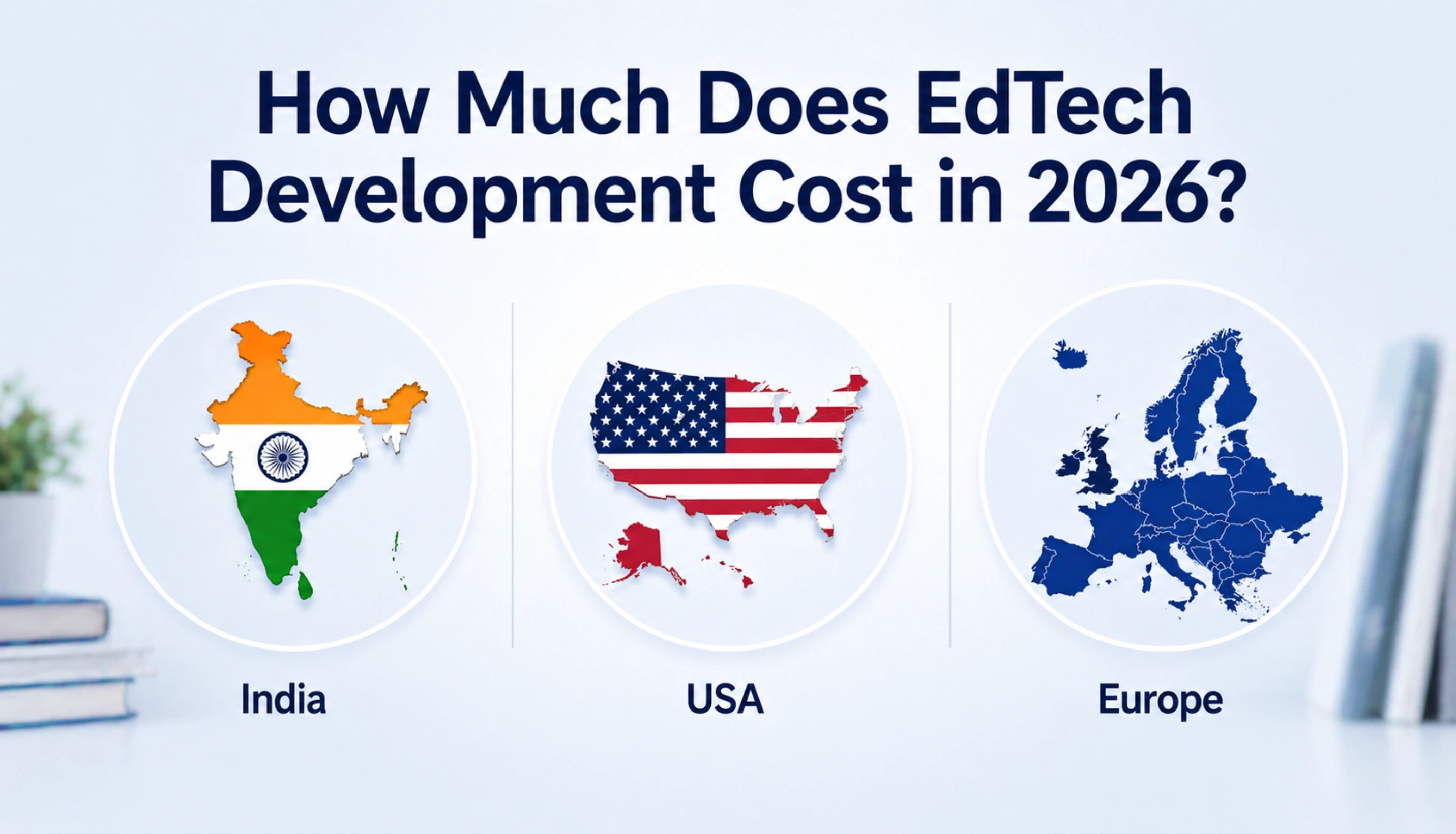 How Much Does EdTech Development Cost in 2026? India vs USA vs Europe