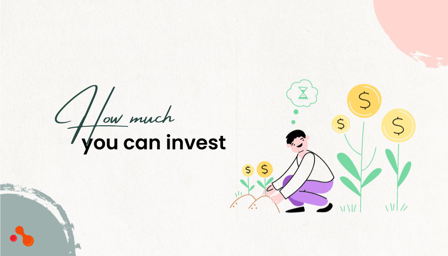 How much you can invest