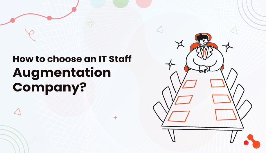 How to choose an IT Staff Augmentation Company?