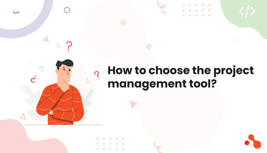 How to choose the project management tool?