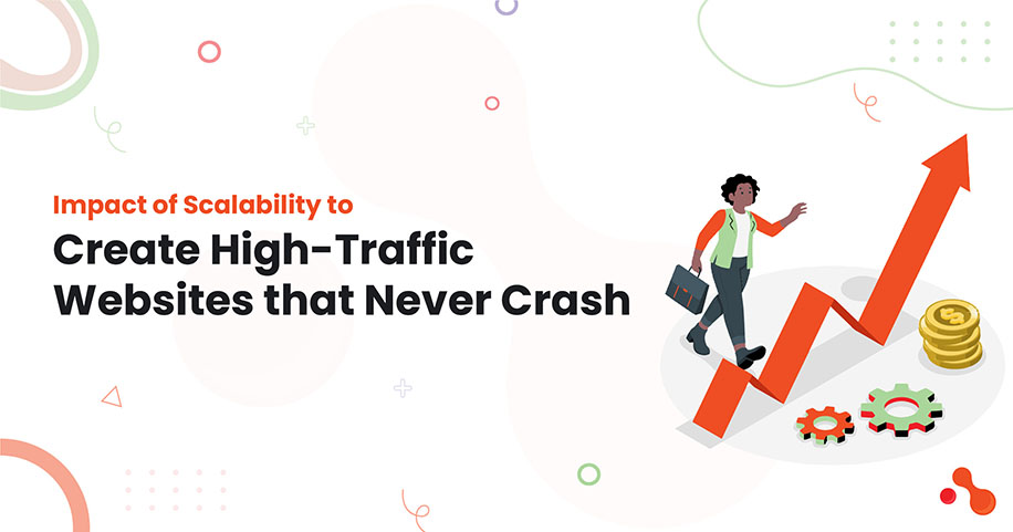 Impact of Scalability to Create High-Traffic Websites that Never Crash