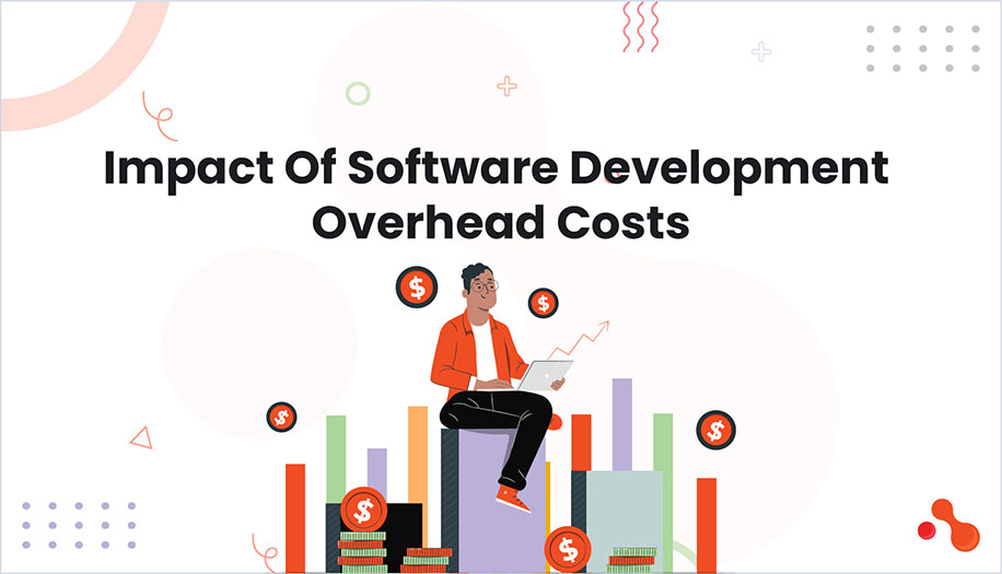 Impact Of Software Development Overhead Costs