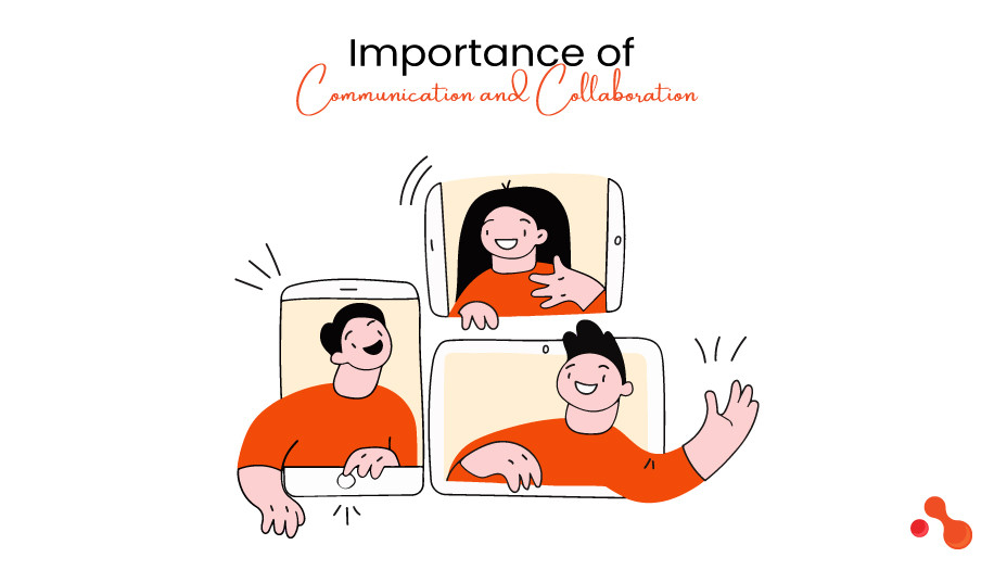Importance of Communication and Collaboration