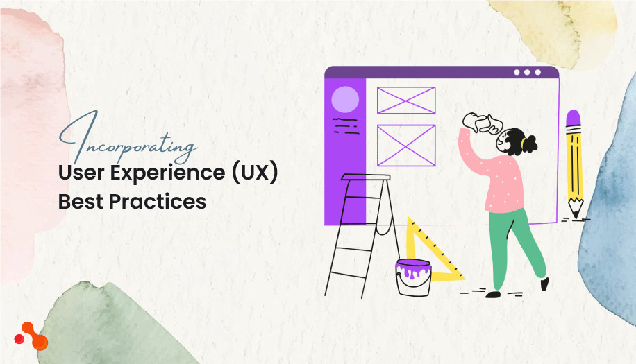 Incorporating User Experience (UX) Best Practices