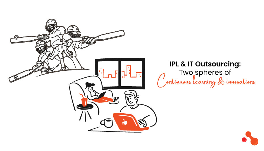 IPL & IT Outsourcing: Two spheres of Continuous learning &  innovations