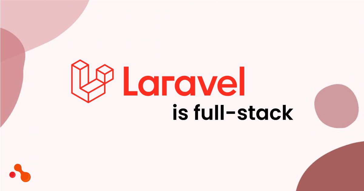 Is Laravel fullstack?
