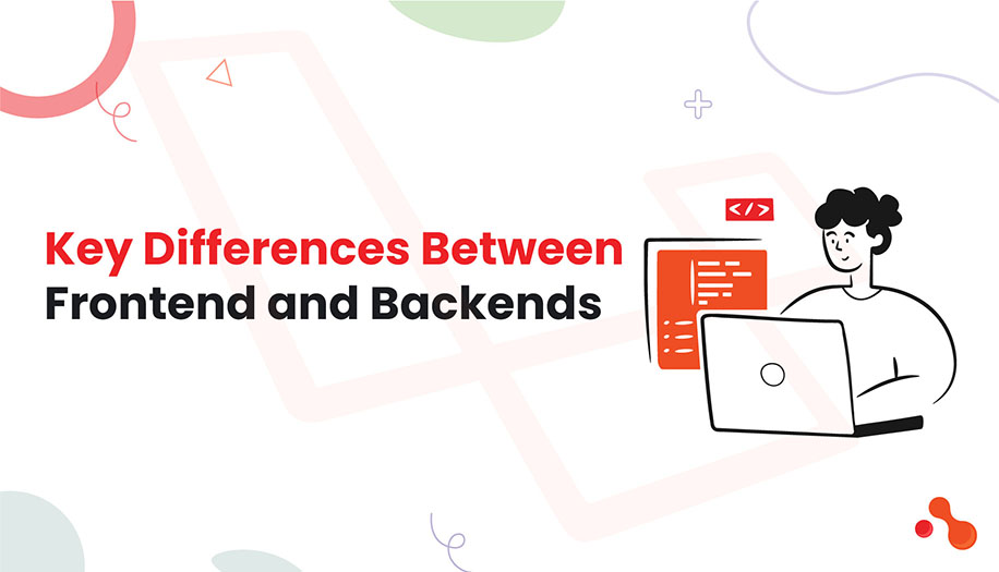 Key Differences Between Frontend and Backends