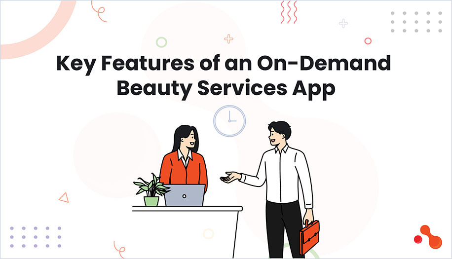 Key Features of On-Demand Beauty Service Apps