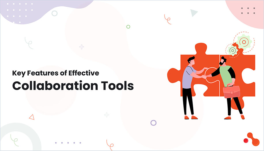 Key Features of Effective Collaboration Tools