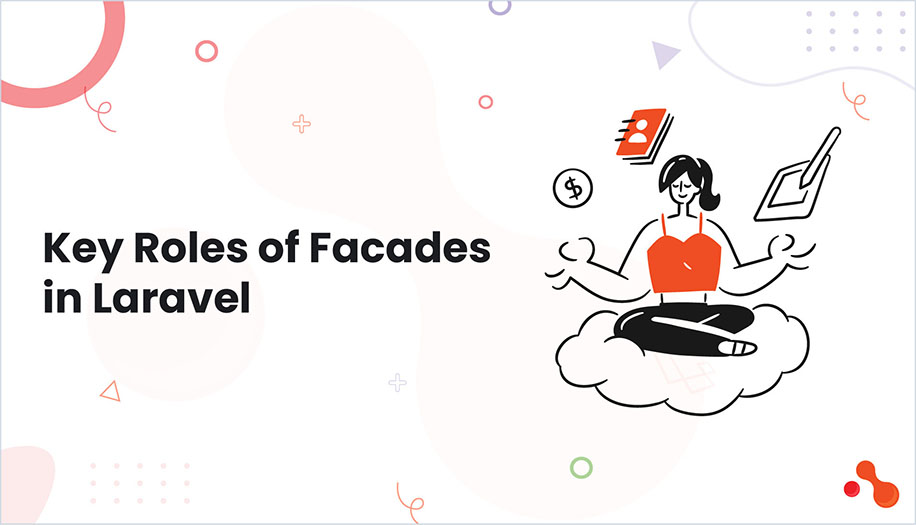 What is the role of facades in Laravel?