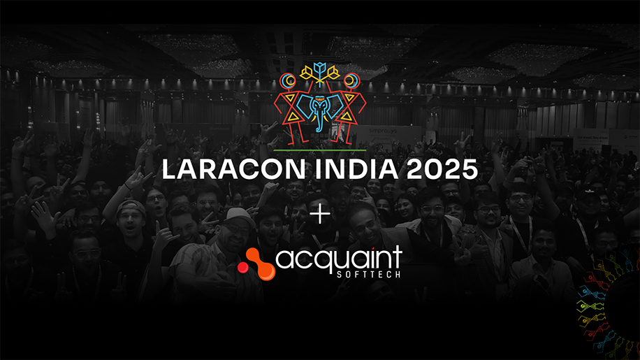 LaraconIN 2025 – Experience, Insights, and Why It Matters for Acquaint Softtech