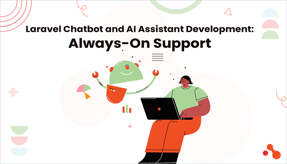 Laravel Chatbot and AI Assistant Development: Always-On Support