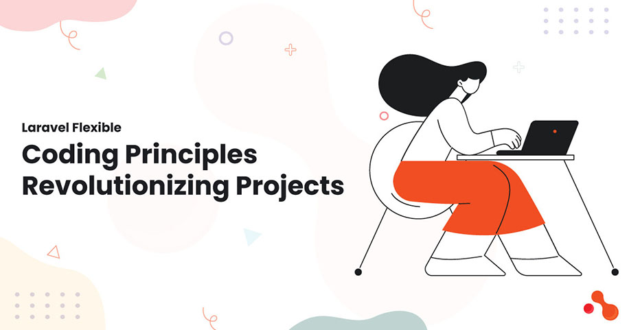 Laravel Flexible Coding Principles Revolutionizing Projects