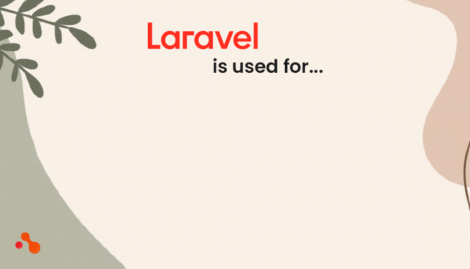 Laravel uses
