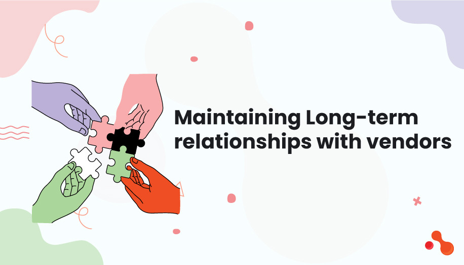 Maintaining Long-term relationships with vendors