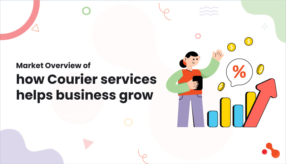 Market Overview of how Courier services helps business grow
