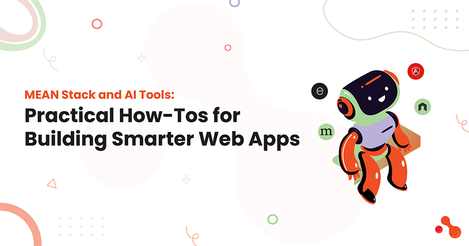 MEAN Stack and AI Tools: Practical How-Tos for Building Smarter Web Apps