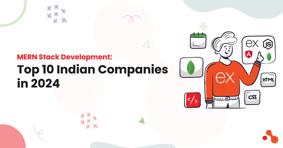 MERN Stack Development: Top 10 Indian Companies in 2024