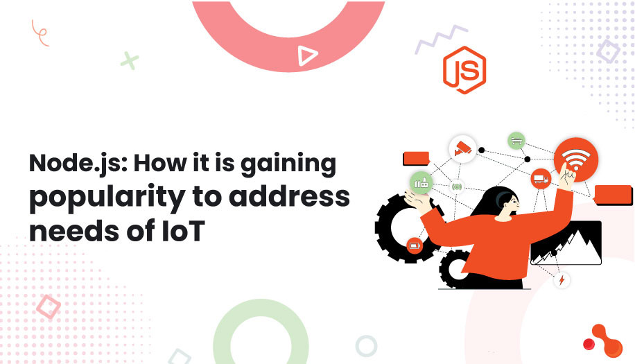 Node.js: How it is gaining popularity to address needs of IoT