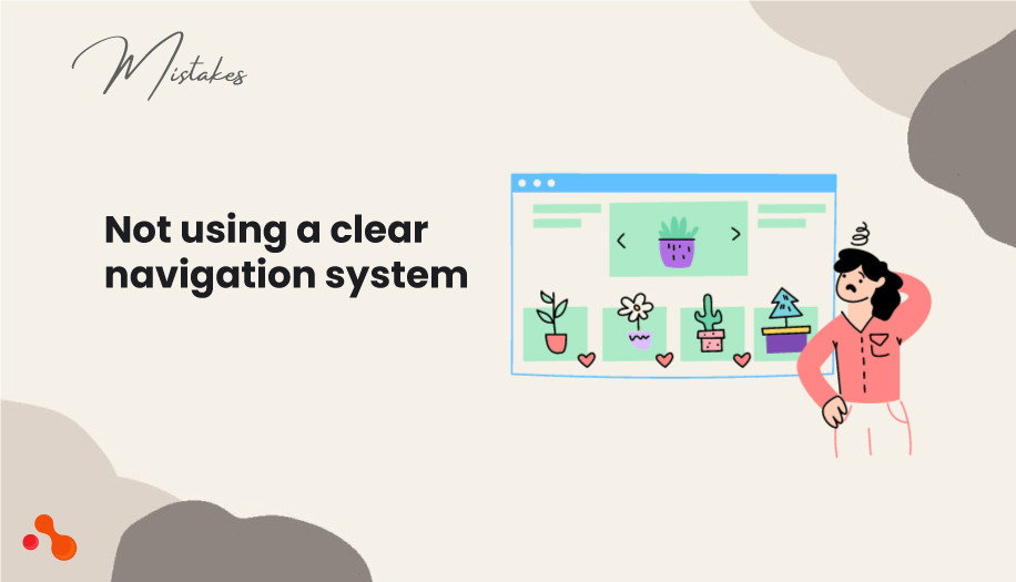 Not using a clear navigation system.