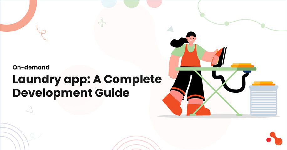 On-demand Laundry app: A Complete Development Guide
