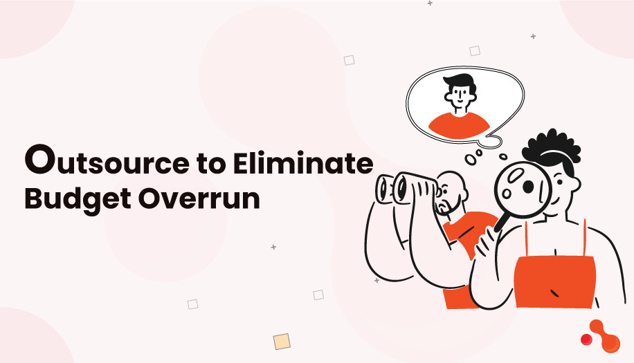 Outsource to Eliminate Budget Overrun