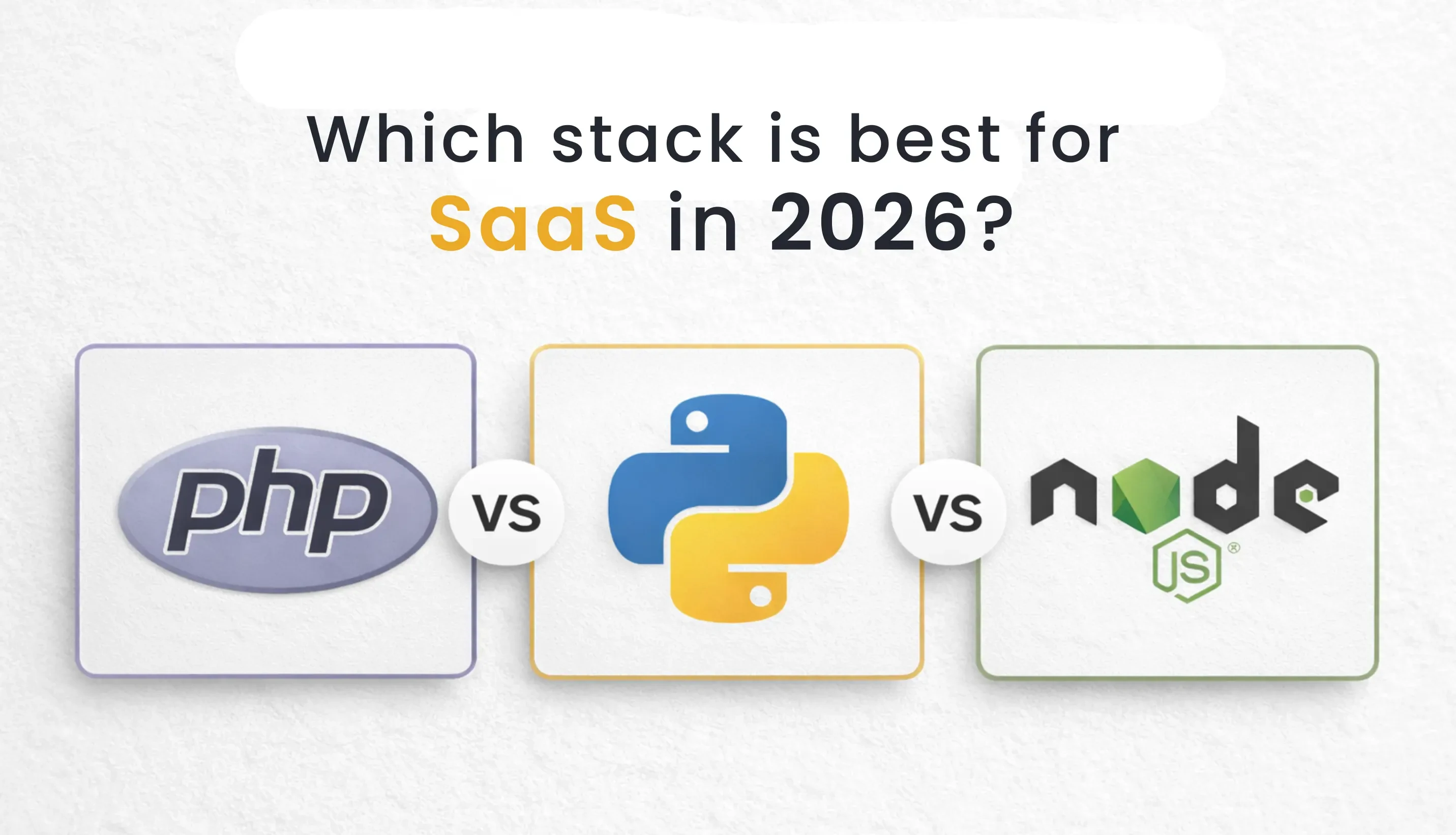 PHP vs Python vs Node.js for SaaS in 2026: The Stack Decision You Make Before You Hire