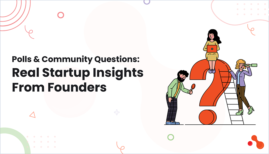 Polls & Community Questions: Real Startup Insights From Founders