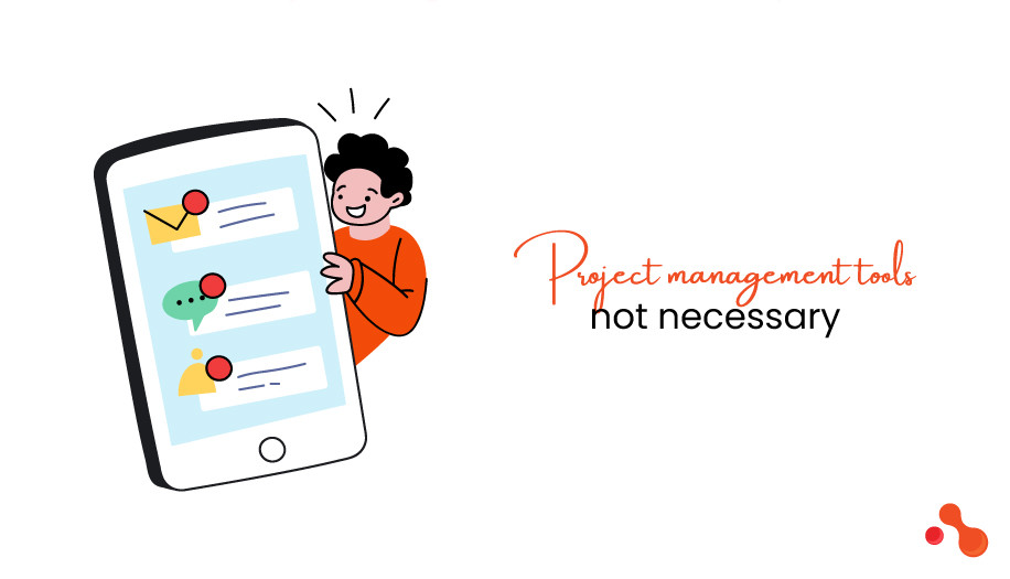 Project management tools not necessary