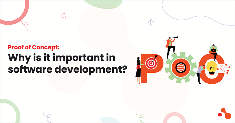 Proof of Concept: Why is it important in software development?