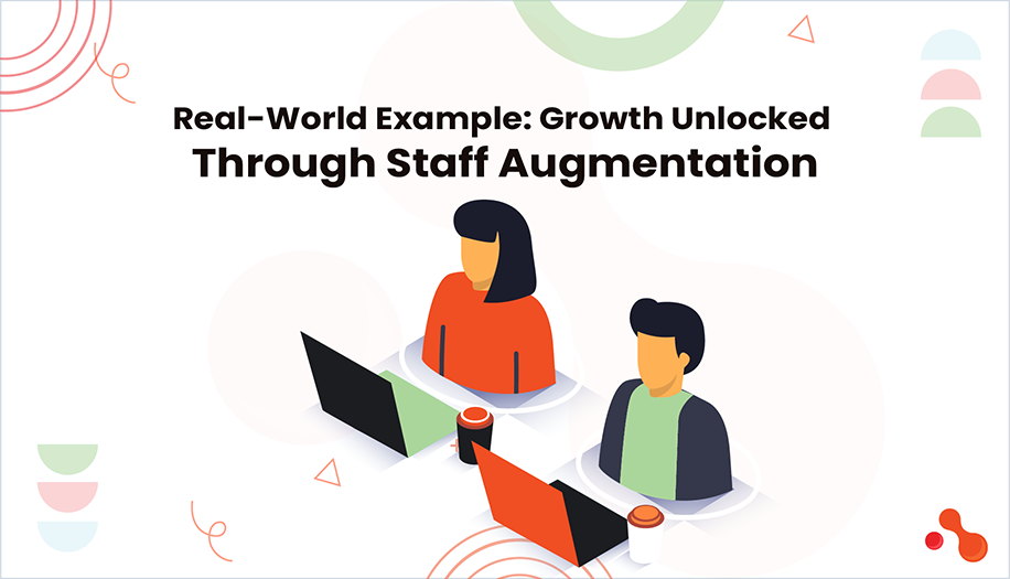 Real-World Example: Growth Unlocked Through Staff Augmentation