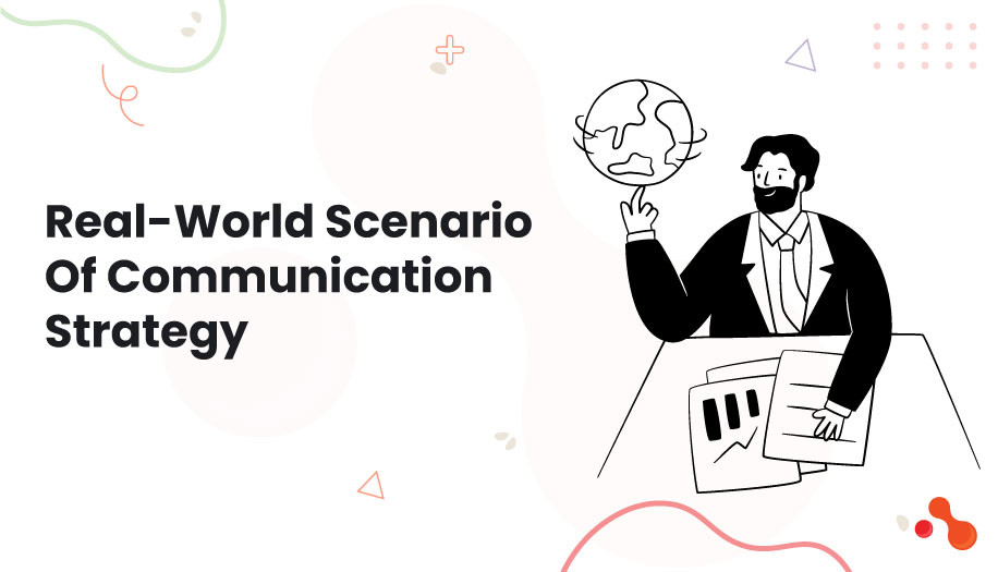 Real-World Scenario Of Communication Strategy