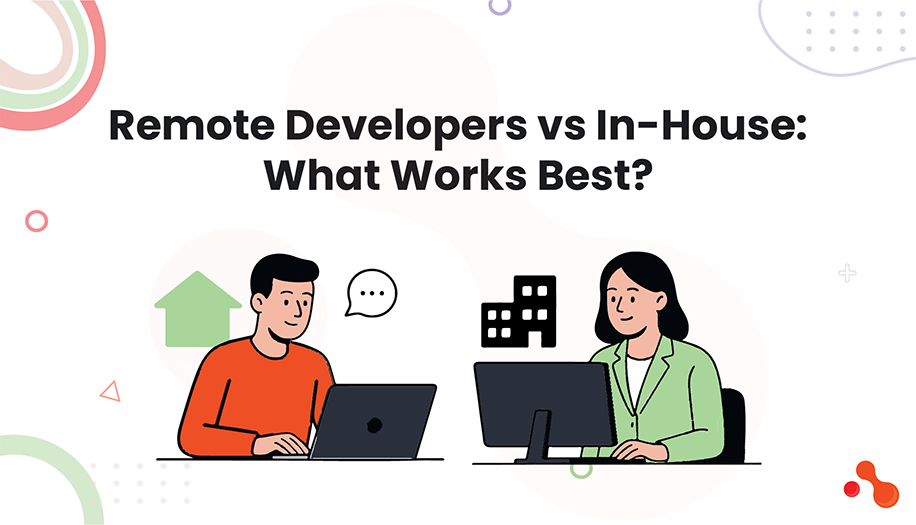 Remote Developers vs In-House: What Works Best?
