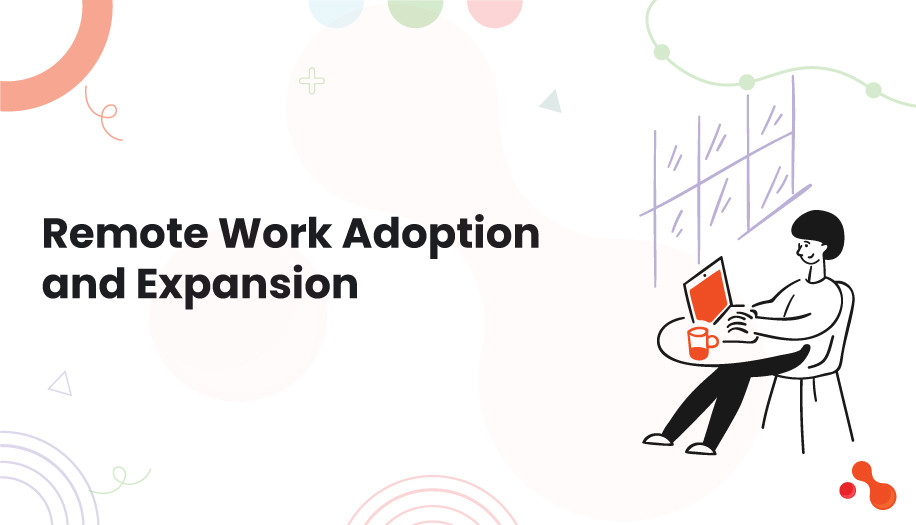 Remote Work Adoption and Expansion